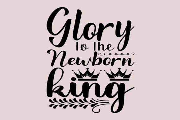 Download Glory to the Newborn King Christmas Svg - Newborn Collection