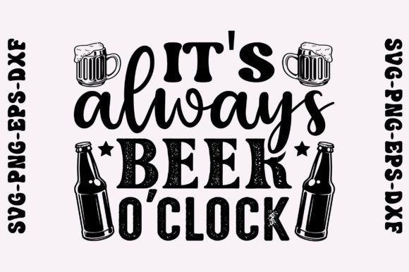 Download It's Always Beer O'clock Svg, Beer Svg - Beer svg Collection